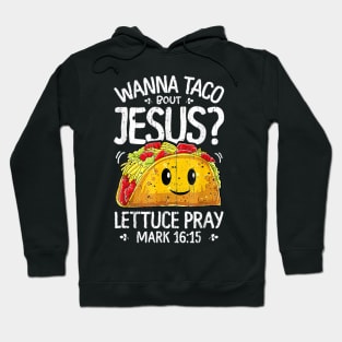 Wanna Taco Bout Jesus Cinco De Mayo Christian Hoodie